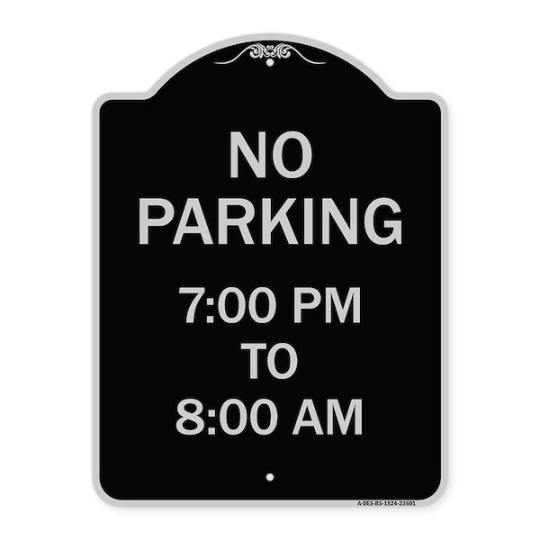 Signmission No Parking 7-00 Pm to 8-00 Am Heavy-Gauge Aluminum Architectural Sign, 24" x 18", BS-1824-23601 A-DES-BS-1824-23601 - main